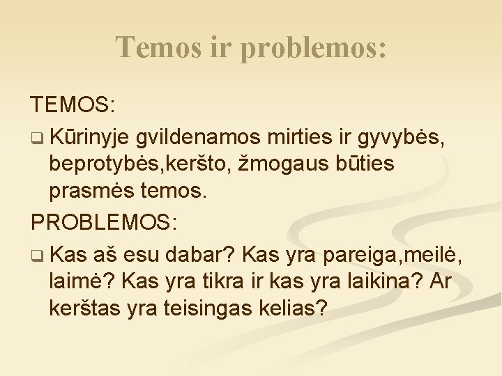 Temos ir problemos: TEMOS: q Kūrinyje gvildenamos mirties ir gyvybės, beprotybės, keršto, žmogaus būties