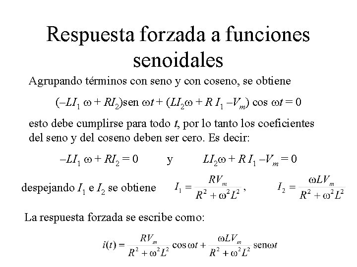 Respuesta forzada a funciones senoidales Agrupando términos con seno y con coseno, se obtiene