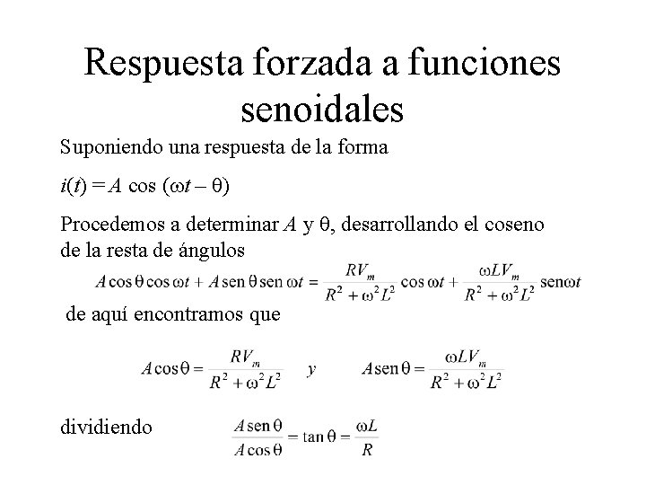 Respuesta forzada a funciones senoidales Suponiendo una respuesta de la forma i(t) = A