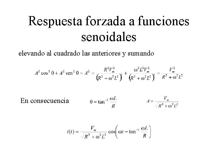 Respuesta forzada a funciones senoidales elevando al cuadrado las anteriores y sumando En consecuencia