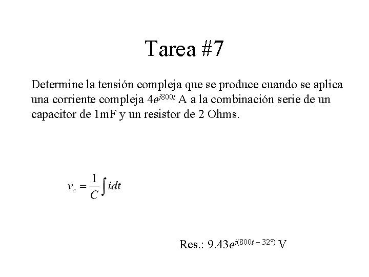 Tarea #7 Determine la tensión compleja que se produce cuando se aplica una corriente