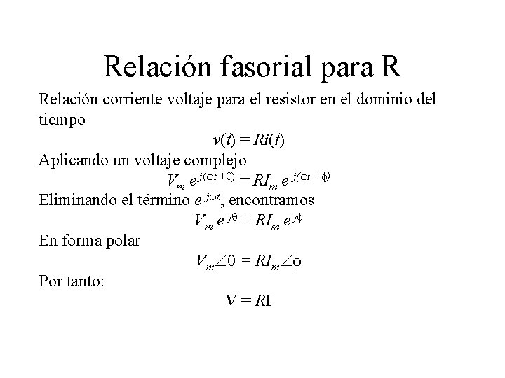 Relación fasorial para R Relación corriente voltaje para el resistor en el dominio del