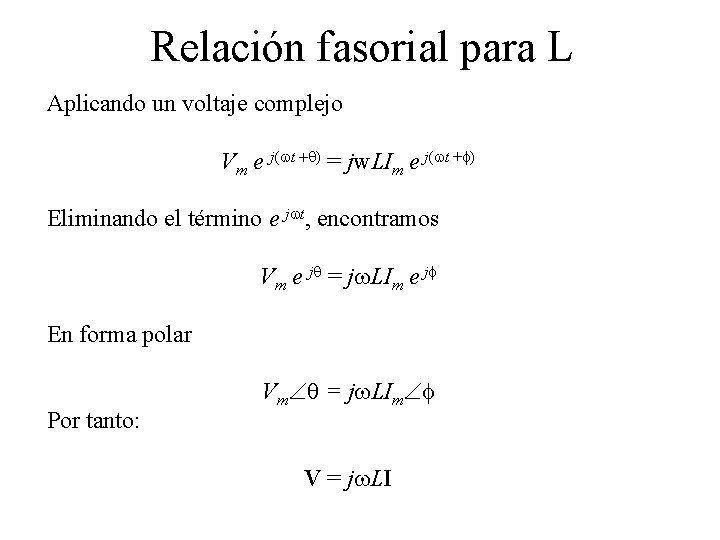 Relación fasorial para L Aplicando un voltaje complejo Vm e j( t +q) =