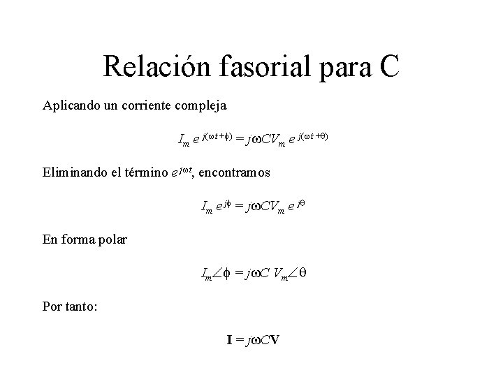 Relación fasorial para C Aplicando un corriente compleja Im e j( t +f) =