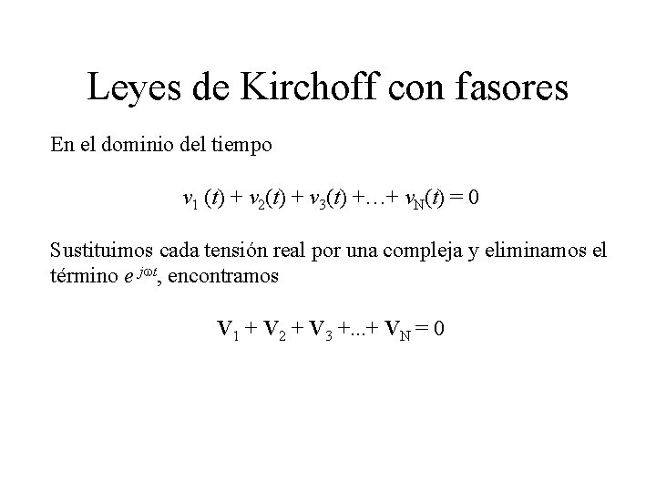 Leyes de Kirchoff con fasores En el dominio del tiempo v 1 (t) +
