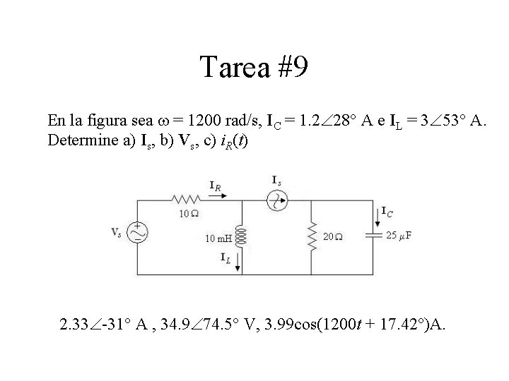 Tarea #9 En la figura sea = 1200 rad/s, IC = 1. 2 28°