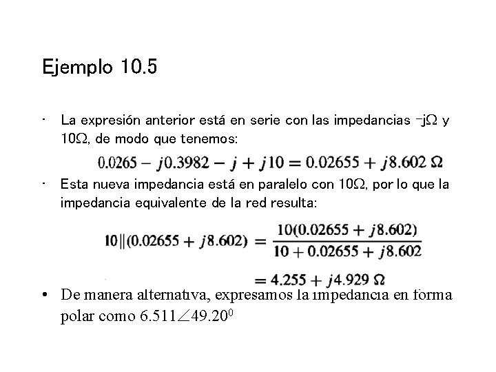 Ejemplo 10. 5 • La expresión anterior está en serie con las impedancias -j