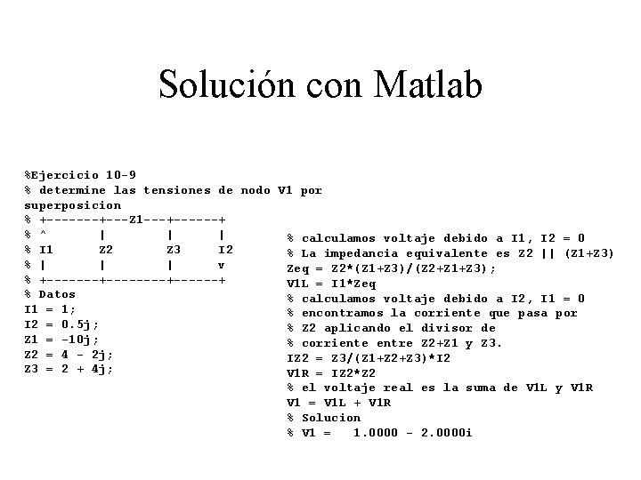 Solución con Matlab %Ejercicio 10 -9 % determine las tensiones de nodo V 1