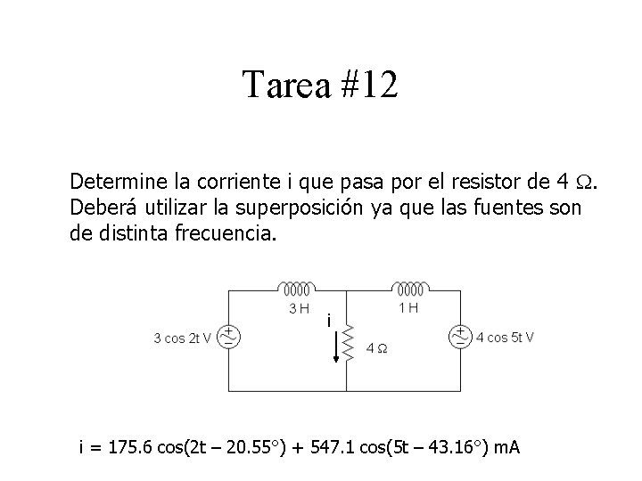 Tarea #12 Determine la corriente i que pasa por el resistor de 4 .