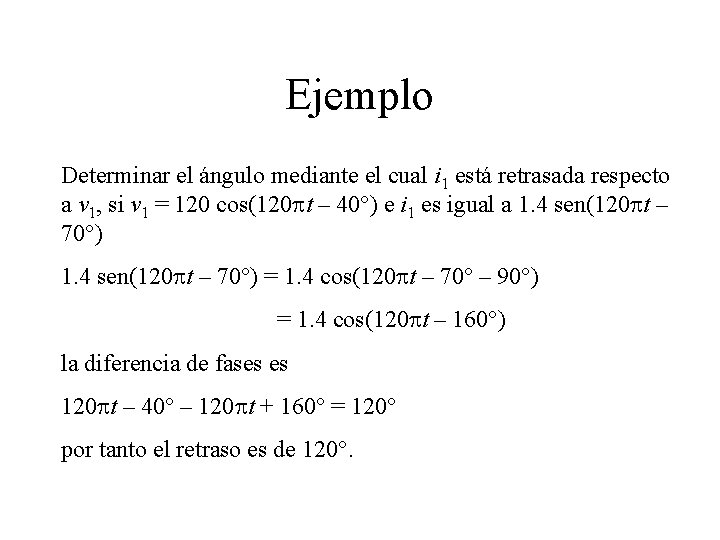 Ejemplo Determinar el ángulo mediante el cual i 1 está retrasada respecto a v