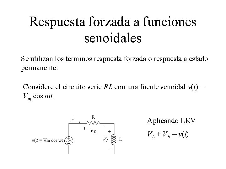 Respuesta forzada a funciones senoidales Se utilizan los términos respuesta forzada o respuesta a