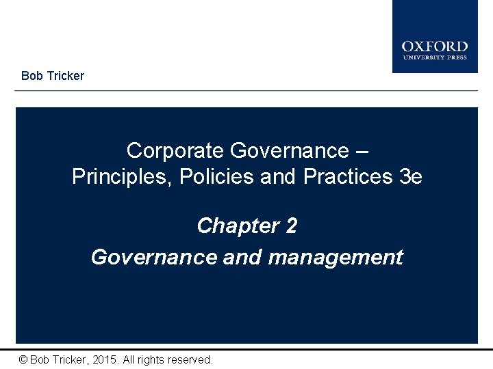 Bob Tricker Corporate Governance – Principles, Policies and Practices 3 e Chapter 2 Governance