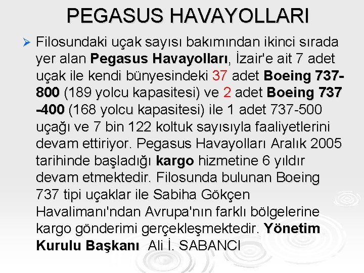 PEGASUS HAVAYOLLARI Ø Filosundaki uçak sayısı bakımından ikinci sırada yer alan Pegasus Havayolları, İzair'e