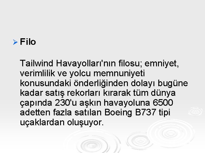 Ø Filo Tailwind Havayolları'nın filosu; emniyet, verimlilik ve yolcu memnuniyeti konusundaki önderliğinden dolayı bugüne