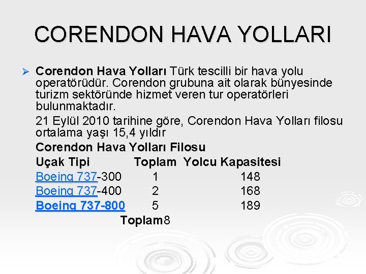 CORENDON HAVA YOLLARI Ø Corendon Hava Yolları Türk tescilli bir hava yolu operatörüdür. Corendon