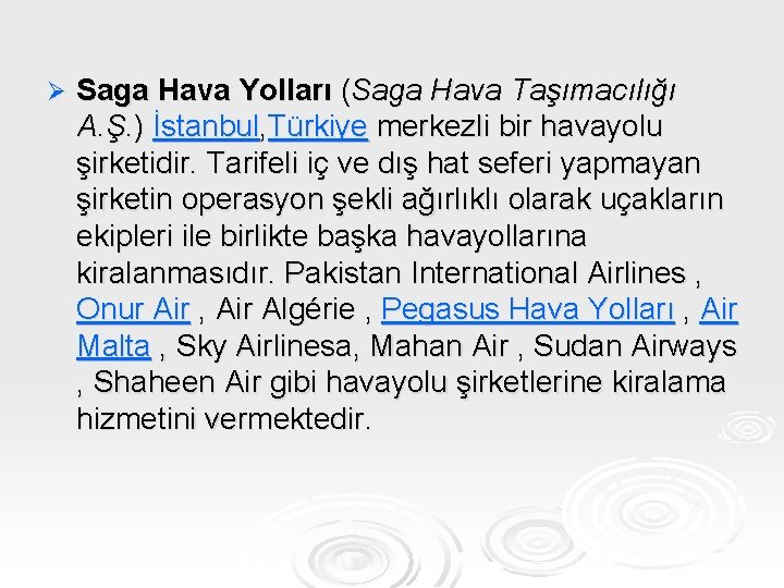 Ø Saga Hava Yolları (Saga Hava Taşımacılığı A. Ş. ) İstanbul, Türkiye merkezli bir