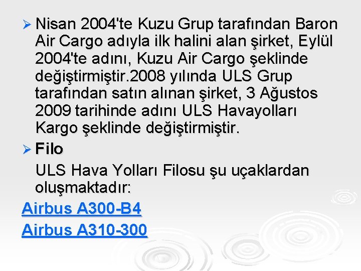 Ø Nisan 2004'te Kuzu Grup tarafından Baron Air Cargo adıyla ilk halini alan şirket,