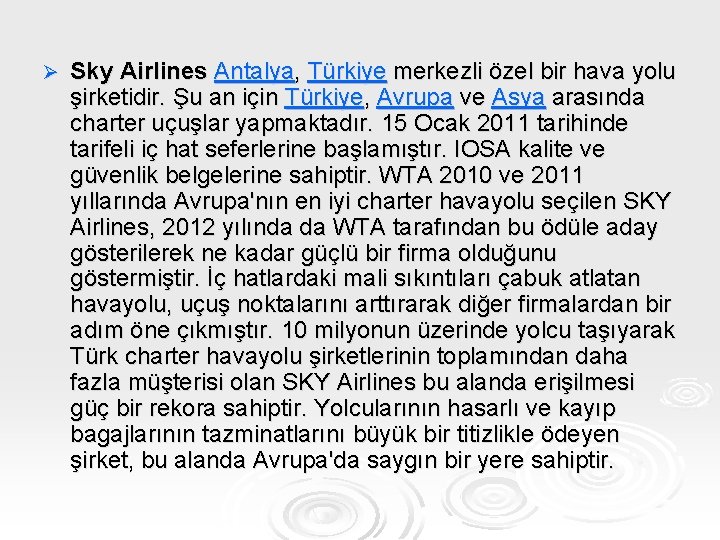 Ø Sky Airlines Antalya, Türkiye merkezli özel bir hava yolu şirketidir. Şu an için