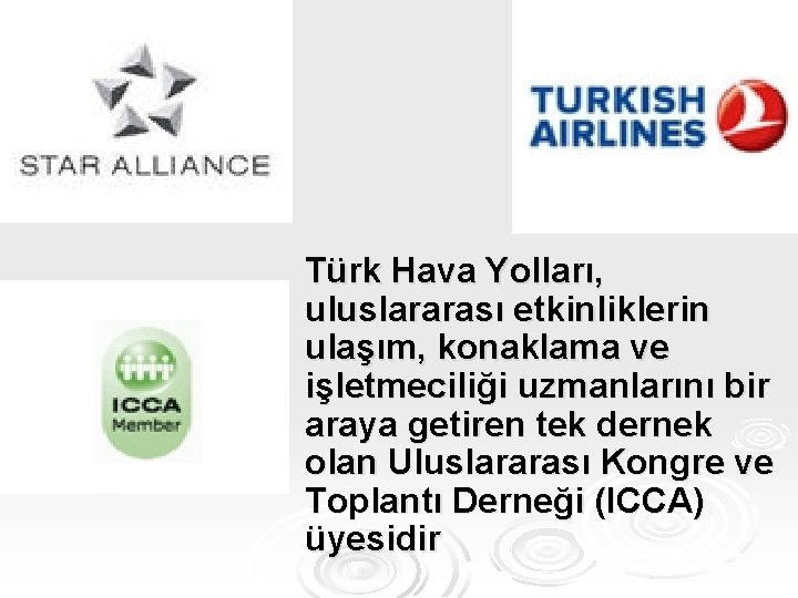 Türk Hava Yolları, uluslararası etkinliklerin ulaşım, konaklama ve işletmeciliği uzmanlarını bir araya getiren tek