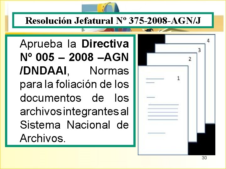 Resolución Jefatural Nº 375 -2008 -AGN/J Aprueba la Directiva Nº 005 – 2008 –AGN