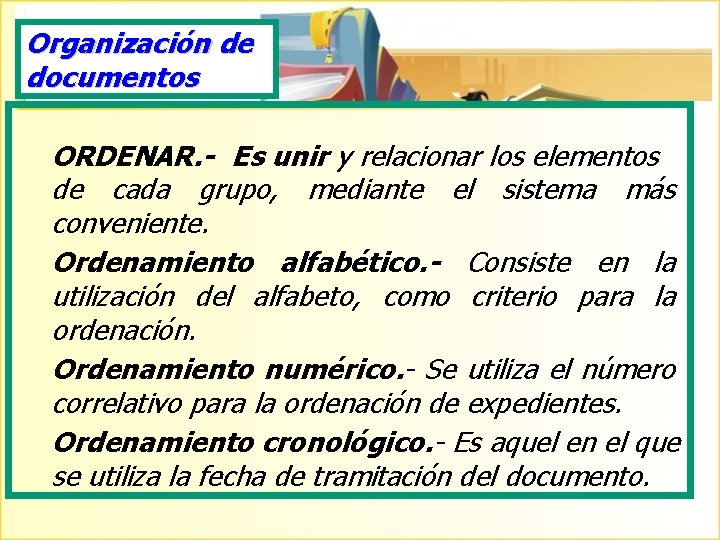 Organización de documentos ORDENAR. - Es unir y relacionar los elementos de cada grupo,