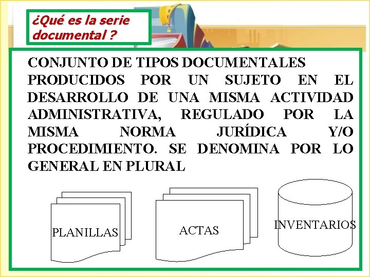 ¿Qué es la serie documental ? CONJUNTO DE TIPOS DOCUMENTALES PRODUCIDOS POR UN SUJETO