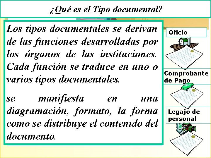 . ¿Qué es el Tipo documental? Los tipos documentales se derivan de las funciones