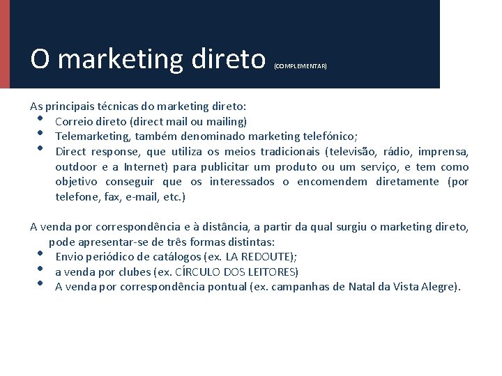 O marketing direto (COMPLEMENTAR) As principais técnicas do marketing direto: Correio direto (direct mail