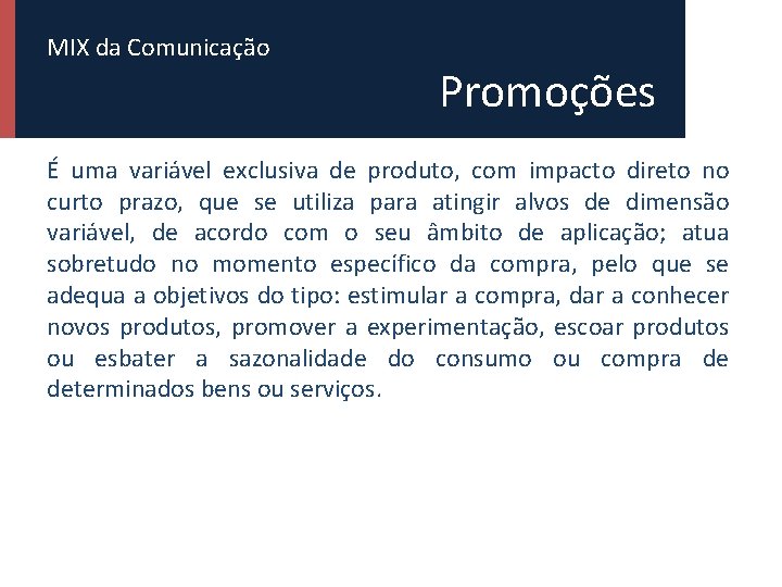 MIX da Comunicação Promoções É uma variável exclusiva de produto, com impacto direto no