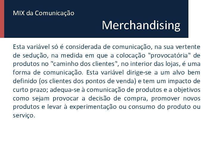 MIX da Comunicação Merchandising Esta variável só é considerada de comunicação, na sua vertente