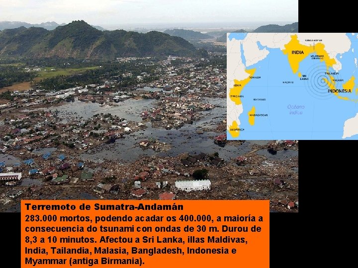 Terremoto de Sumatra-Andamán 283. 000 mortos, podendo acadar os 400. 000, a maioría a