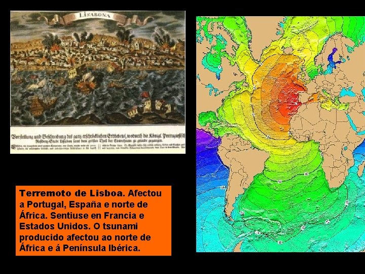 Terremoto de Lisboa. Afectou a Portugal, España e norte de África. Sentiuse en Francia