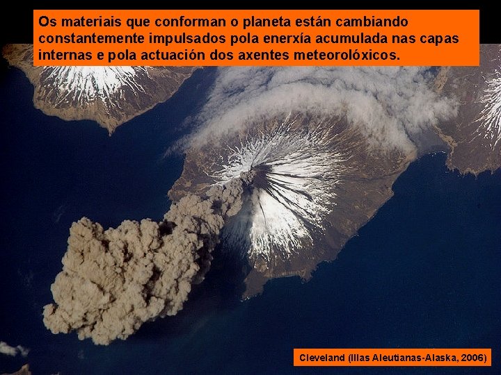 Os materiais que conforman o planeta están cambiando constantemente impulsados pola enerxía acumulada nas