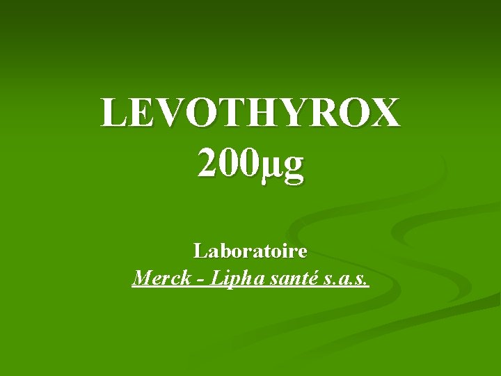 LEVOTHYROX 200µg Laboratoire Merck - Lipha santé s. a. s. 