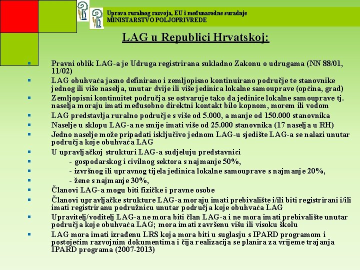 Uprava ruralnog razvoja, EU i međunarodne suradnje MINISTARSTVO POLJOPRIVREDE LAG u Republici Hrvatskoj: §