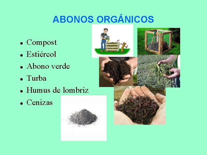 ABONOS ORGÁNICOS Compost Estiércol Abono verde Turba Humus de lombriz Cenizas 