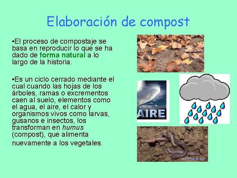 Elaboración de compost • El proceso de compostaje se basa en reproducir lo que