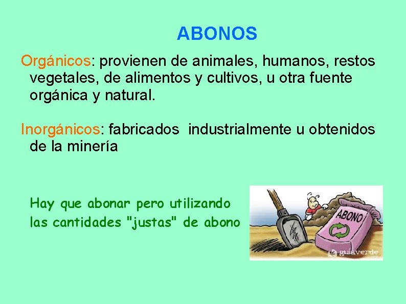 ABONOS Orgánicos: provienen de animales, humanos, restos vegetales, de alimentos y cultivos, u otra