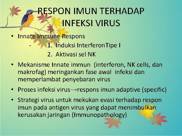 RESPON IMUN TERHADAP INFEKSI VIRUS • Innate Immune Respons 1. Induksi Interferon. Tipe I