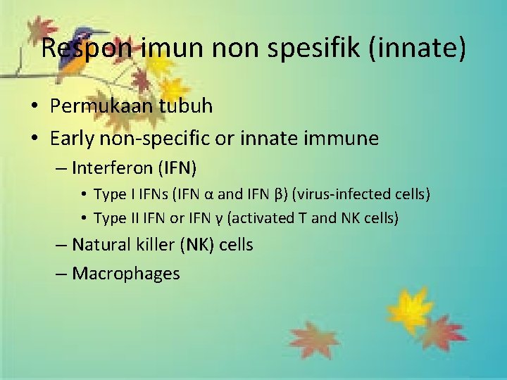 Respon imun non spesifik (innate) • Permukaan tubuh • Early non-specific or innate immune