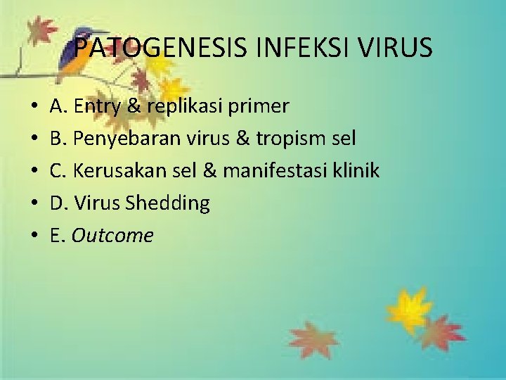 PATOGENESIS INFEKSI VIRUS • • • A. Entry & replikasi primer B. Penyebaran virus