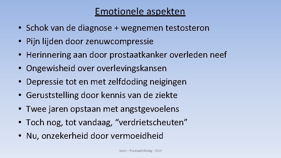 Emotionele aspekten • • • Schok van de diagnose + wegnemen testosteron Pijn lijden