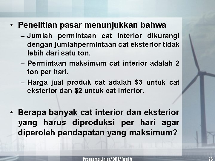  • Penelitian pasar menunjukkan bahwa – Jumlah permintaan cat interior dikurangi dengan jumlahpermintaan