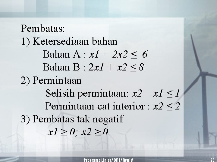 Pembatas: 1) Ketersediaan bahan Bahan A : x 1 + 2 x 2 ≤