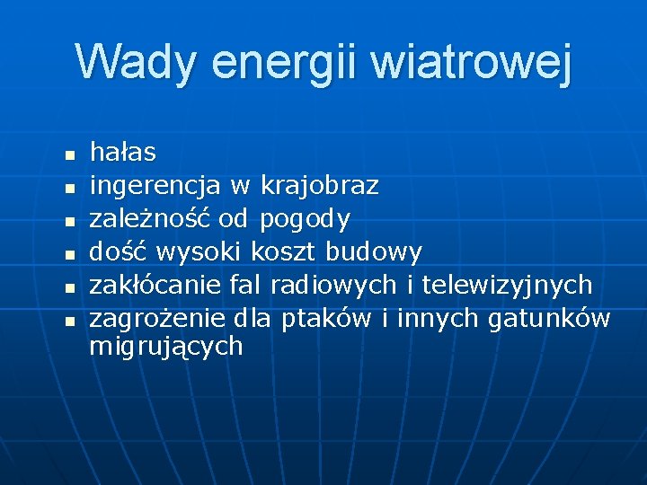 Wady energii wiatrowej n n n hałas ingerencja w krajobraz zależność od pogody dość Wady energii wiatrowej n n n hałas ingerencja w krajobraz zależność od pogody dość