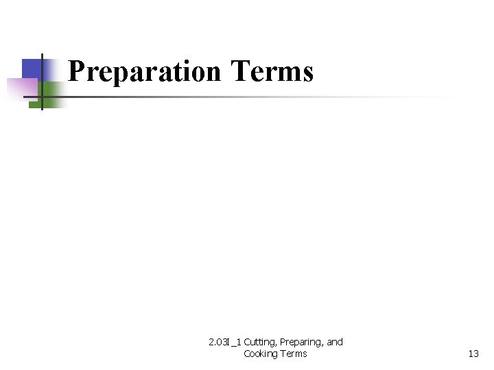 Preparation Terms 2. 03 I_1 Cutting, Preparing, and Cooking Terms 13 