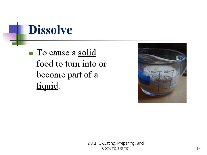 Dissolve n To cause a solid food to turn into or become part of