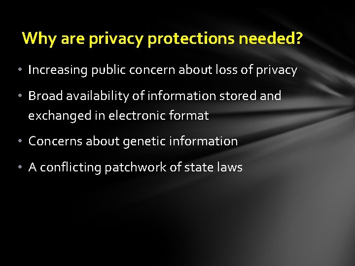 Why are privacy protections needed? • Increasing public concern about loss of privacy •