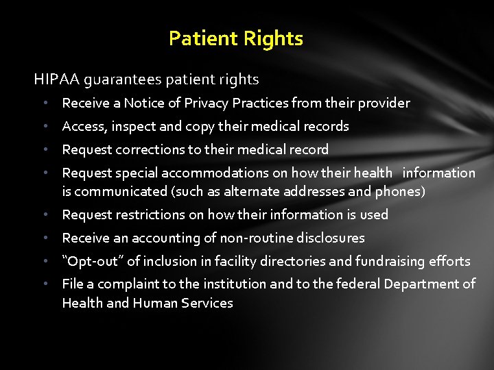 Patient Rights HIPAA guarantees patient rights • • Receive a Notice of Privacy Practices