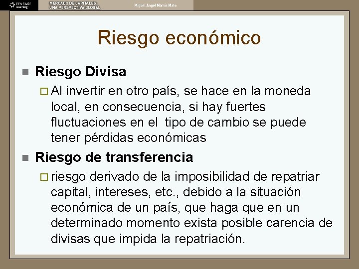 Riesgo económico n Riesgo Divisa ¨ Al invertir en otro país, se hace en